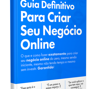 Guia Definitivo Para Criar Seu Negócio Online